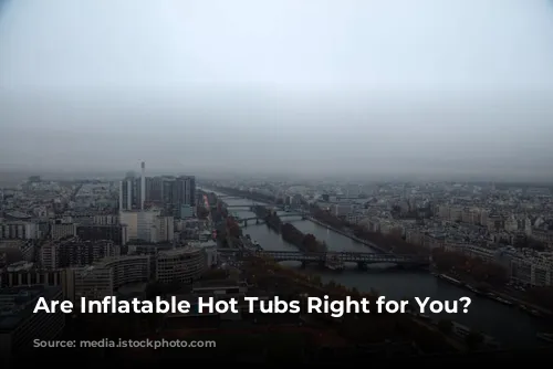 Are Inflatable Hot Tubs Right for You?