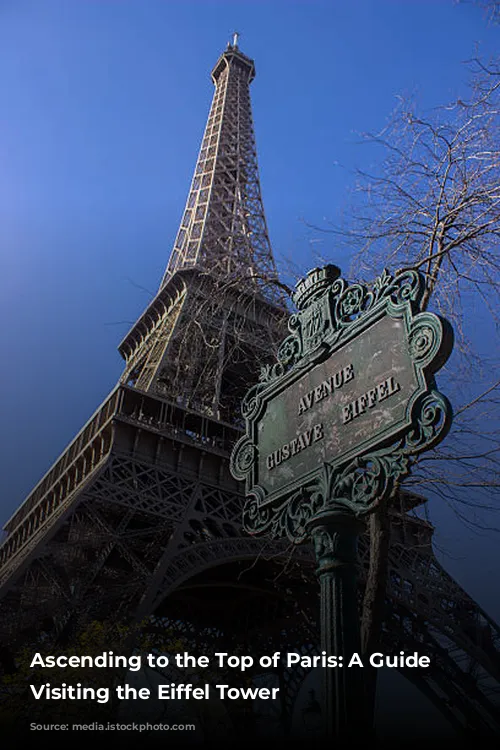 Ascending to the Top of Paris: A Guide to Visiting the Eiffel Tower