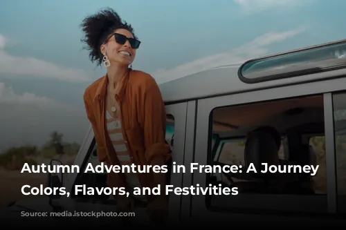 Autumn Adventures in France: A Journey Through Colors, Flavors, and Festivities