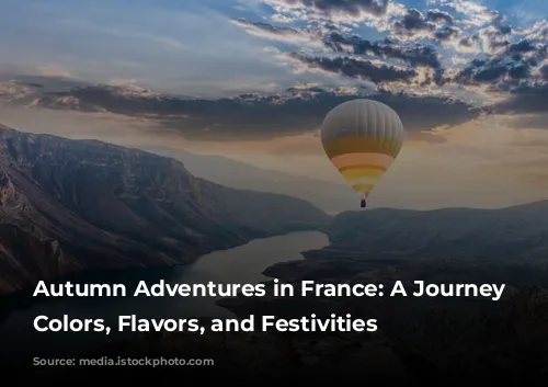 Autumn Adventures in France: A Journey Through Colors, Flavors, and Festivities