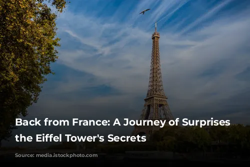 Back from France: A Journey of Surprises and the Eiffel Tower's Secrets