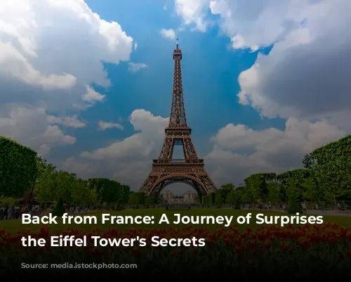 Back from France: A Journey of Surprises and the Eiffel Tower's Secrets