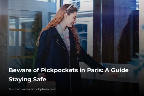 Beware of Pickpockets in Paris: A Guide to Staying Safe