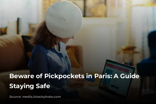 Beware of Pickpockets in Paris: A Guide to Staying Safe