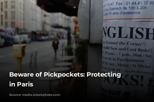 Beware of Pickpockets: Protecting Yourself in Paris