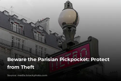 Beware the Parisian Pickpocket:  Protect Yourself from Theft