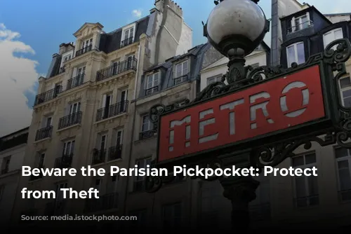 Beware the Parisian Pickpocket:  Protect Yourself from Theft