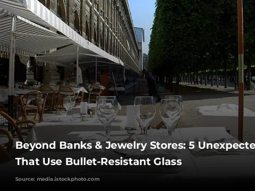 Beyond Banks & Jewelry Stores: 5 Unexpected Places That Use Bullet-Resistant Glass