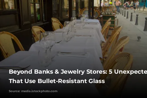 Beyond Banks & Jewelry Stores: 5 Unexpected Places That Use Bullet-Resistant Glass