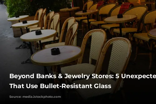 Beyond Banks & Jewelry Stores: 5 Unexpected Places That Use Bullet-Resistant Glass