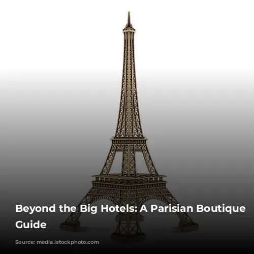 Beyond the Big Hotels: A Parisian Boutique Hotel Guide