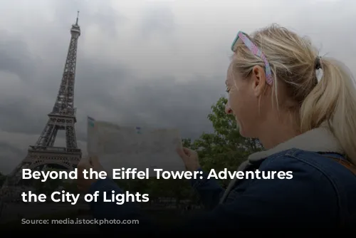 Beyond the Eiffel Tower: Adventures in the City of Lights