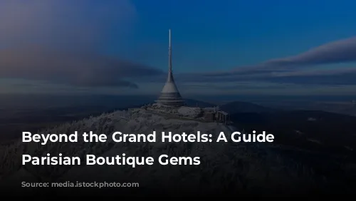 Beyond the Grand Hotels: A Guide to Parisian Boutique Gems