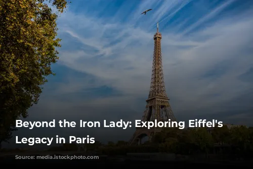 Beyond the Iron Lady: Exploring Eiffel's Enduring Legacy in Paris