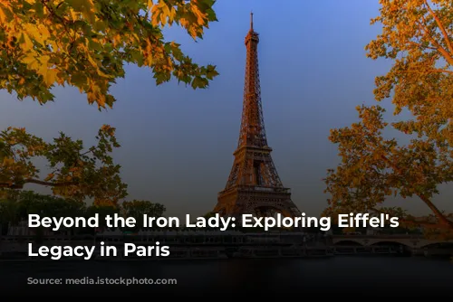 Beyond the Iron Lady: Exploring Eiffel's Enduring Legacy in Paris