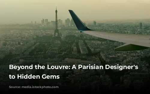 Beyond the Louvre: A Parisian Designer's Guide to Hidden Gems