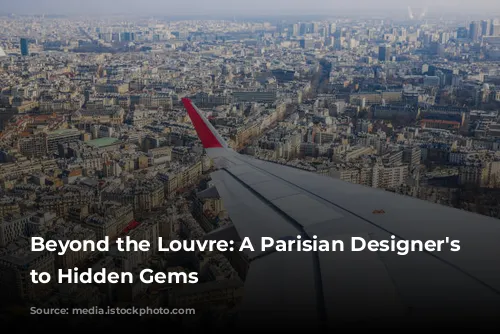 Beyond the Louvre: A Parisian Designer's Guide to Hidden Gems