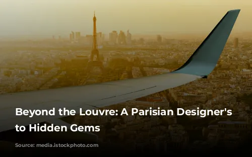 Beyond the Louvre: A Parisian Designer's Guide to Hidden Gems