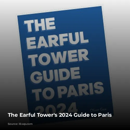 The Earful Tower's 2024 Guide to Paris [PDF]