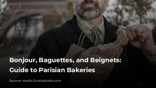 Bonjour, Baguettes, and Beignets: A Guide to Parisian Bakeries