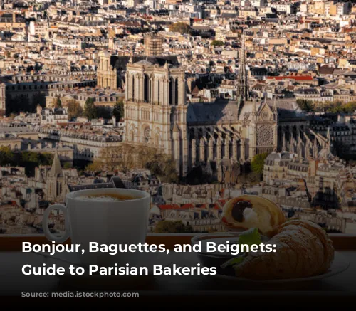 Bonjour, Baguettes, and Beignets: A Guide to Parisian Bakeries