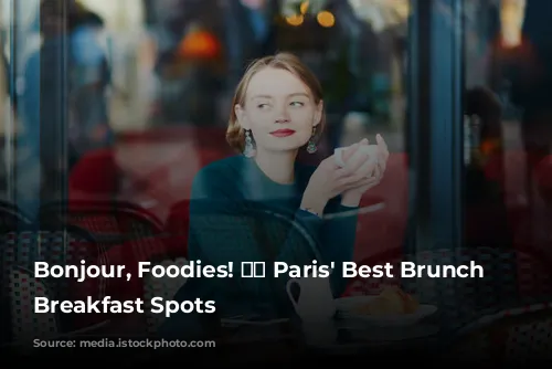 Bonjour, Foodies! 🥐☕️ Paris' Best Brunch & Breakfast Spots