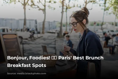 Bonjour, Foodies! 🥐☕️ Paris' Best Brunch & Breakfast Spots