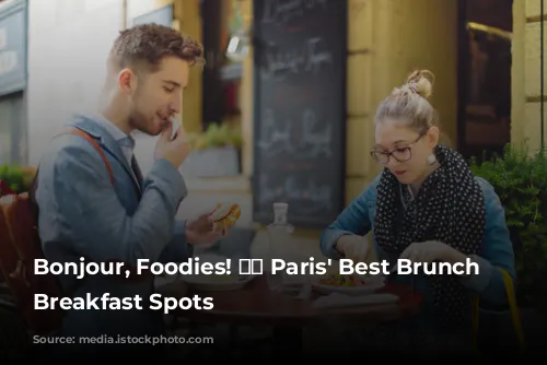 Bonjour, Foodies! 🥐☕️ Paris' Best Brunch & Breakfast Spots