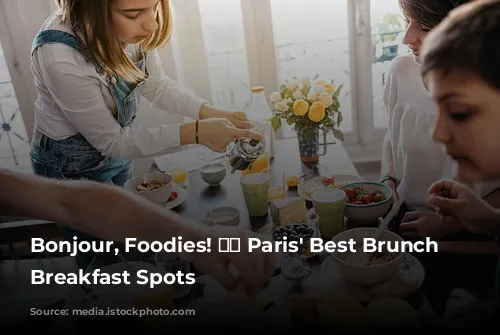 Bonjour, Foodies! 🥐☕️ Paris' Best Brunch & Breakfast Spots