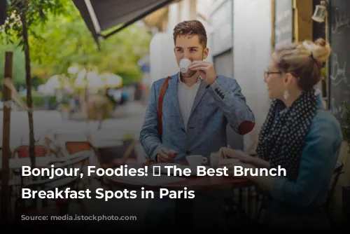 Bonjour, Foodies! 🥐  The Best Brunch and Breakfast Spots in Paris