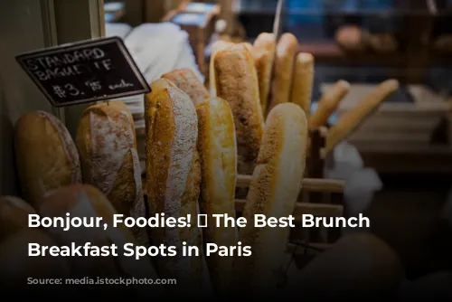 Bonjour, Foodies! 🥐  The Best Brunch and Breakfast Spots in Paris