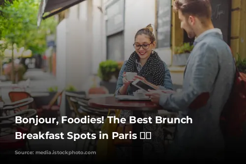 Bonjour, Foodies! The Best Brunch and Breakfast Spots in Paris 🥐☕