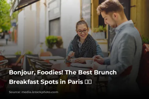 Bonjour, Foodies! The Best Brunch and Breakfast Spots in Paris 🥐☕