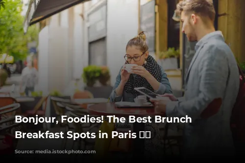 Bonjour, Foodies! The Best Brunch and Breakfast Spots in Paris 🥐☕