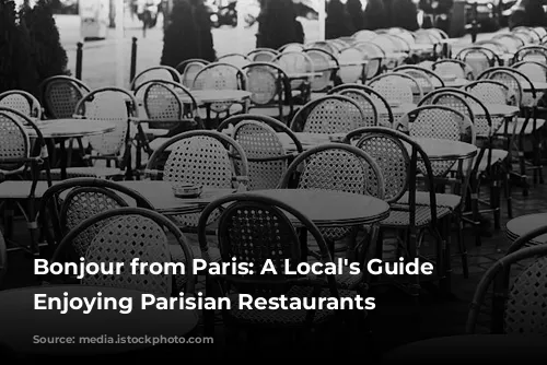 Bonjour from Paris:  A Local's Guide to Enjoying Parisian Restaurants