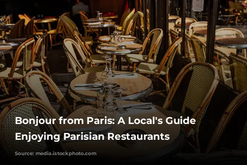 Bonjour from Paris:  A Local's Guide to Enjoying Parisian Restaurants