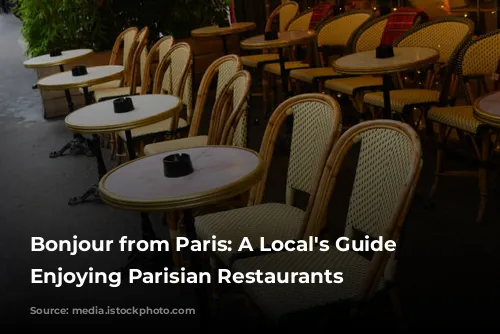 Bonjour from Paris:  A Local's Guide to Enjoying Parisian Restaurants