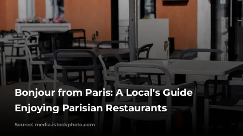 Bonjour from Paris:  A Local's Guide to Enjoying Parisian Restaurants