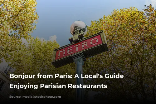 Bonjour from Paris:  A Local's Guide to Enjoying Parisian Restaurants