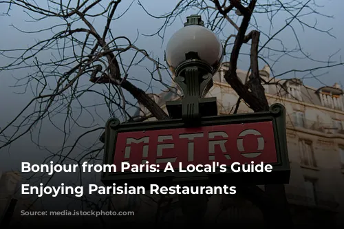 Bonjour from Paris:  A Local's Guide to Enjoying Parisian Restaurants