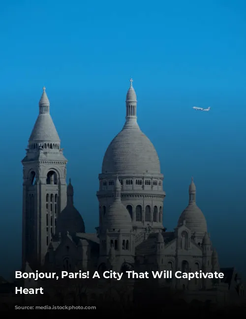 Bonjour, Paris! A City That Will Captivate Your Heart