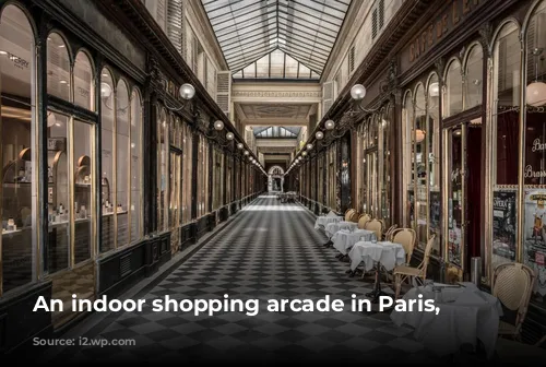 An indoor shopping arcade in Paris, France