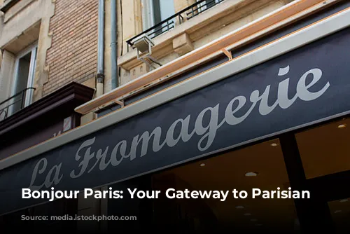 Bonjour Paris: Your Gateway to Parisian Charm