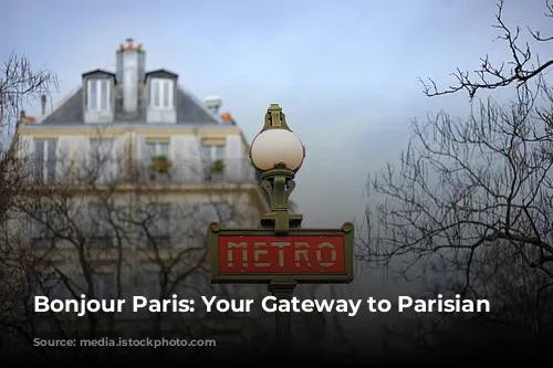 Bonjour Paris: Your Gateway to Parisian Charm