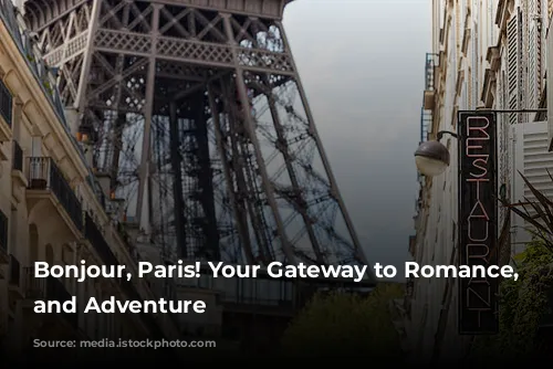 Bonjour, Paris! Your Gateway to Romance, Culture, and Adventure