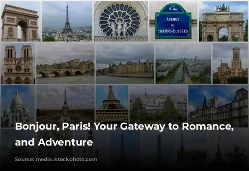 Bonjour, Paris! Your Gateway to Romance, Culture, and Adventure