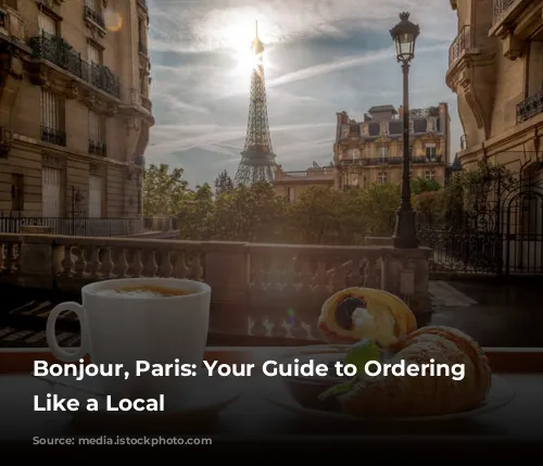 Bonjour, Paris: Your Guide to Ordering Coffee Like a Local