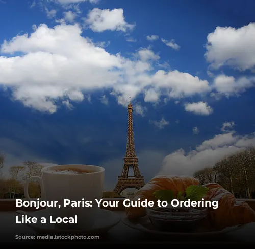 Bonjour, Paris: Your Guide to Ordering Coffee Like a Local