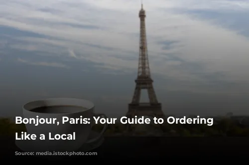 Bonjour, Paris: Your Guide to Ordering Coffee Like a Local