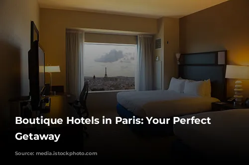 Boutique Hotels in Paris: Your Perfect Parisian Getaway